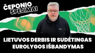 Čeponio spėjimai Lietuvos derbis ir sudėtingas Eurolygos išbandymas [upl. by Gypsy558]