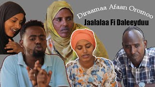 Jaalalaa Fi Daleeyduu  Diraamaa Afaan Oromoo  2021 [upl. by Eldoree]