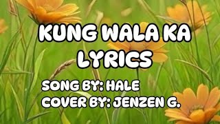 KUNG WALA KA  LYRICS BY HALE  COVER BY JENZEN G songlyrics songcover acoustic [upl. by Toinette]