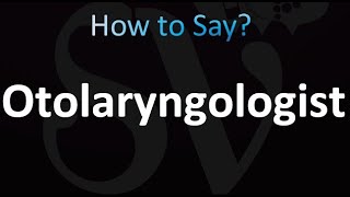 How to Pronounce Otolaryngologist Correctly [upl. by Georas]