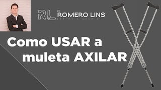 Como usar a muleta axilar Andar sentar usar escadas abrir portas dar voltas [upl. by Okikuy]