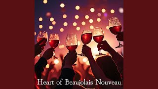 Heart of Beaujolais Nouveau [upl. by Onitsoga]