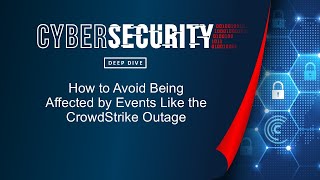 Session 4 How to Avoid Being Affected by Events Like the CrowdStrike Outage [upl. by Seigel917]