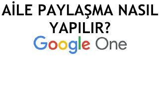 Google One Aile Paylaşımı Nasıl Yapılır Depolama Alanı Paylaşma [upl. by Schweiker890]