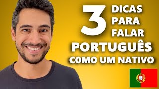 Speak PORTUGUESE like a NATIVE SPEAKER with these 3 TIPS [upl. by Rilda]