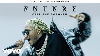 Future  quotCall The Coronerquot Official Live Performance  Vevo [upl. by Dominica]