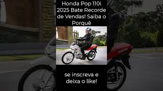 Honda Pop 110i 2025 Bate Recorde de Vendas Saiba o Porquê honda2024 honda pop [upl. by Laughry]