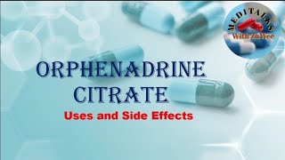 Uses and Side effects of Orphenadrine Citrate  side effects of Orphenadrine Citrate [upl. by Enyamart]