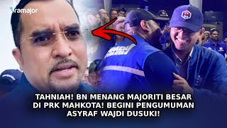 TAHNIAH BN Menang Majoriti Besar Di PRK Mahkota Begini Pengumuman Asyraf Wajdi [upl. by Liban]