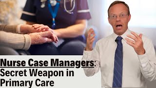 Nurse Case Managers Secret Weapon in Primary Care [upl. by Sirdi]