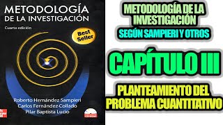 PLANTEAMIENTO DEL PROBLEMA CUANTITATIVO CAP 3 SAMPIERI Y OTROS [upl. by Erapsag]