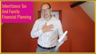 Inheritance Tax And Family Financial Planning [upl. by Halpern882]