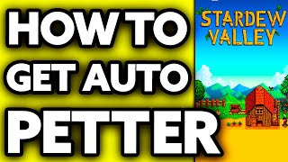 How To Get Auto Petter Stardew Valley EASY [upl. by Ahsaeym]