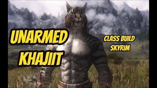 UNARMED KHAJIIT Skyrim Builds Episode 1 [upl. by O'Kelly]