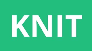 How To Pronounce Knit  Pronunciation Academy [upl. by Waki]