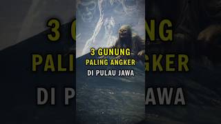 3 gunung paling angker dan mistis di pulau jawatolong luruskan jk ada salah mitos mistis misteri [upl. by Land]