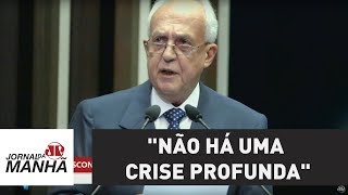 quotNão há uma crise profundaquot diz deputado Jarbas Vasconcelos PMDB  Jornal da Manhã [upl. by Ennyleuqcaj]