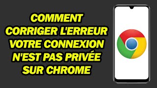 Comment Corriger Lerreur quotVotre Connexion Nest Pas Privéequot Sur Google Chrome  Pas à Pas [upl. by Alleon623]