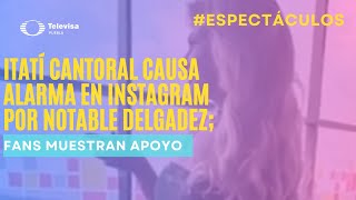 Itatí Cantoral Polémica en redes por su apariencia física [upl. by Ameen]