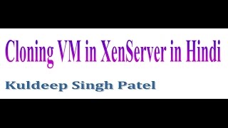 Cloning VM in XenServer in Hindi [upl. by Elletnahc]