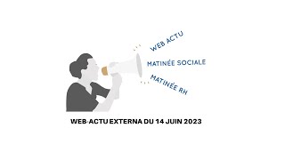 Actualité paie  Web Actu Externa du 14 juin 2023 [upl. by Enahsed]