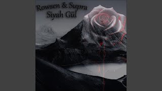 Siyah Gül feat Rowsen [upl. by Labors674]