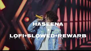 Haseena Kayden Sharma LofiSlowedRewarb [upl. by Borlase202]