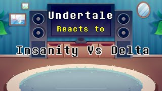 Undertale reacts to Insanity Vs Delta…Segment 1 [upl. by Scutt]