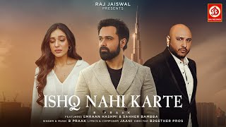 Ishq Nahi Karte Video Emraan Hashmi  B Praak  Jaani  Sahher B  Raj Jaiswal  New Sad Song 2023 [upl. by Debi]