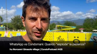 WhatsApp vs Condomani Quando ESPLODE la pazienza  hu Norcenni Girasole village  CondoPodcast 425 [upl. by Namaan623]