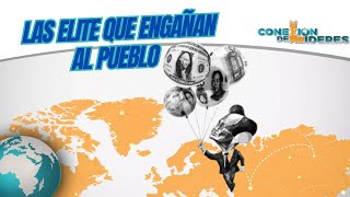 LAS ELITES Y LOS ENGAÑOS AL PUEBLO [upl. by Vachell]