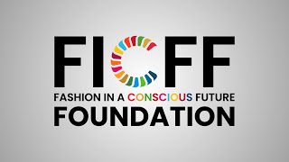 About Fashion in a Conscious Future Foundation FICFF [upl. by Menon]