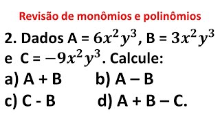 REVISÃO DE POLINÔMIOS E MONÔMIOS  Dados A  𝟔𝒙𝟐 𝒚𝟑 B  𝟑𝒙𝟐 𝒚𝟑 e C  −𝟗𝒙𝟐 𝒚𝟑 Calcule [upl. by Sug869]