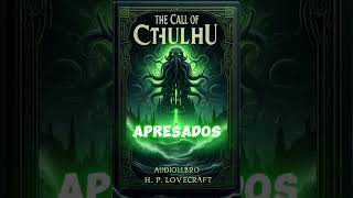 La Llamada de Cthulhu  Audiolibro ¡La historia más aterradora [upl. by Fasta]