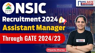 NSIC Recruitment 2024  Miniratna PSU  Assistant Manager Through GATE 202423  Priyanka Sharma [upl. by Yeta]