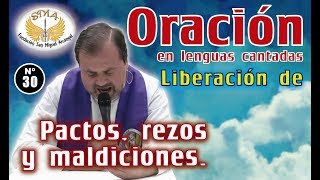 Oración 30 Liberación de pactos rezos y maldiciones [upl. by Asquith]