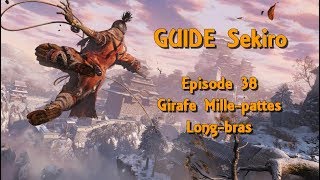 GUIDE Sekiro FR  Episode 38  Girafe Millepattes Longbras [upl. by Enimrej]