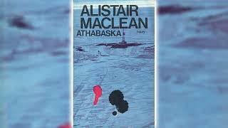 Athabasca by Alistair MacLean  Historical Fiction Audiobooks [upl. by Janel87]