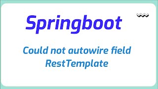 Could not autowire field RestTemplate in Spring boot application [upl. by Geralda]