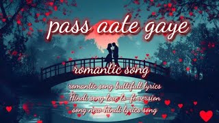 pass aate gaye romantic lofi song  new old virsion song  new hindi lyrics song [upl. by Skoorb]