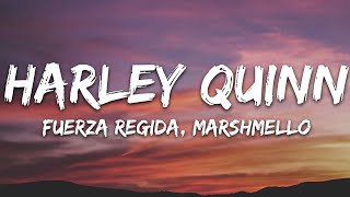 Fuerza Regida Marshmello  HARLEY QUINN LetraLyrics [upl. by Kenleigh649]