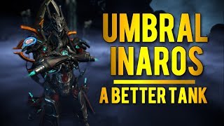 Warframe UMBRAL INAROS  A Better Tank Build [upl. by Kironde]