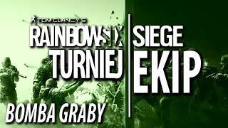 TURNIEJ EKIP Rainbow Six Siege  Bomba Graby [upl. by Geaghan428]