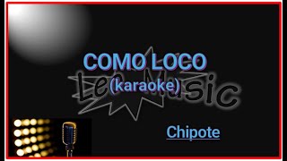 Chipote  Como loco karaoke [upl. by Sandell]