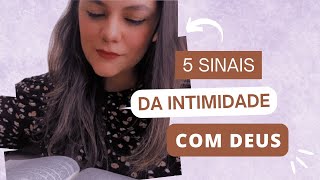 5 SINAIS DA INTIMIDADE COM DEUS  COMO TER INTIMIDADE COM DEUS [upl. by Namurt133]