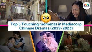 TOP 5 Touching Moments in Mediacorp Chinese Dramas  Mediacorps Greatest Hits [upl. by Polak]