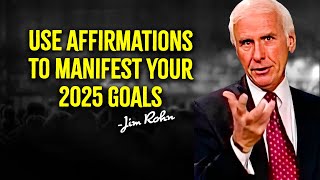 Use Affirmations to Manifest Your 2025 Goals  Jim Rohn Motivation [upl. by Drofnil]