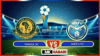 🔴LIVE YANGA SC  1  VS  0  IHEFU FC CRDB FEDERATION CUP [upl. by Walrath]