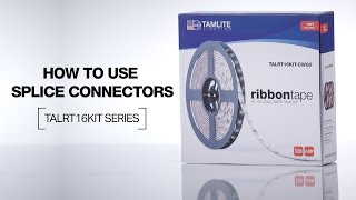 Tamlite Lighting  TALRT Series LED Ribbon Tape  How To Use Splice Connectors [upl. by Rfinnej]