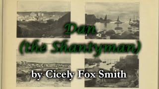 Dan The Shantyman by Cicely Fox Smith [upl. by Nedah]